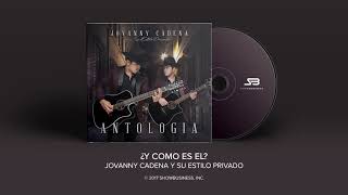 Jovanny Cadena y Su Estilo Privado  ¿Y Como es El Official Audio [upl. by Narcis]