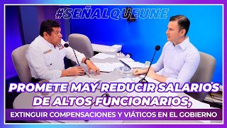 Promete May reducir salarios de altos funcionarios extinguir compensaciones y viáticos en gobierno [upl. by Edobalo12]