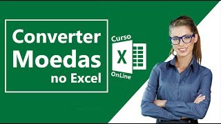 Converter Moedas no Excel 2016  Converter Dólar Euro Reais [upl. by Clare]