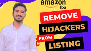 How To Remove Other Sellers From Amazon Listings  Remove Hijackers  Amazon FBA  Amazon 2022 [upl. by Leunad]