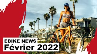 eBIKE NEWS  FÉVRIER 2022 [upl. by Pembroke]