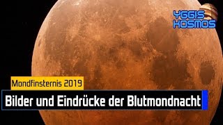 Totale Mondfinsternis 2019 Bilder und Impressionen vom Blutmond Yggis Kosmos [upl. by Targett]