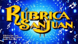 Rúbrica San Juan  Báilame esta cumbia [upl. by Nahgen886]