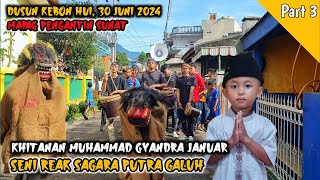 KHITANAN MUHAMMAD GYANDRA JANUAR ‼️ SENI REAK SAGARA PUTRA GALUH 💥 MAPAG PANGANTEN SUNAT  PART 3 [upl. by Ecirtnuahs861]