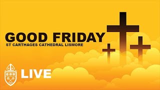 GOOD FRIDAY  Live  St Carthages Cathedral l Lismore [upl. by Ikim193]