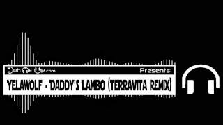 Yelawolf  Daddys Lambo TERRAVITA Remix [upl. by Agnesse]