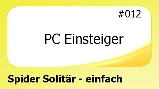 PC Einsteiger 012 Spider Solitär  1 Stufe deutsch [upl. by Zakarias]