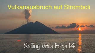 Vulkanausbruch auf Stromboli Weltumsegelung Sailing Vitila Folge 14 [upl. by Earej314]