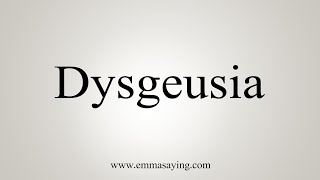 How To Say Dysgeusia [upl. by Babcock]