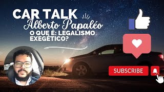 Car Talk o que é Legalismo Exegético [upl. by Milissent]