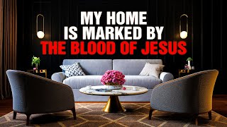 A Prayer To Bless and Sanctify Your Home With The Blood Of Jesus [upl. by Introk]