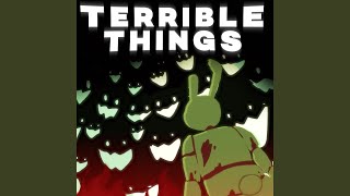 TERRIBLE THINGS [upl. by Harbard]