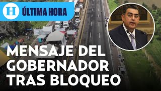 Comunicado del Gobernador de Puebla respecto al bloqueo en la autopista México  Puebla [upl. by Siffre]