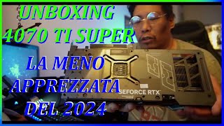 quotUNBOXINGquot SCHEDA VIDEO TUF NVIDIA GEFORCE RTX 4070 TI SUPER LA MENO APPREZZATA DEL 2024 NEOFITA PC [upl. by Yerak]