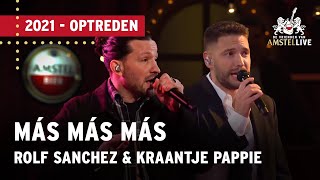 Rolf Sanchez ft Kraantje Pappie  Más Más Más  Vrienden van Amstel LIVE 2021 [upl. by Bart]