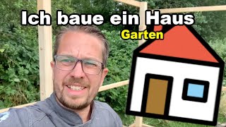 Ich baue ein Haus  Gartenhaus selber bauen  Geräteschuppen bauen  Schuppen bauen  Gartenhütte [upl. by Oliy257]