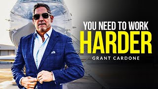 YOU NEED TO WORK HARDER  Motivational Speech Grant Cardone Motivation [upl. by Tayib]