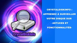 CrystalDiskInfo  Apprenez à surveiller votre disque dur  Astuces et fonctionnalités [upl. by Filemon890]