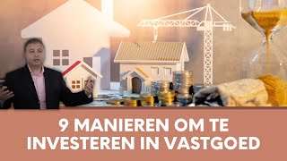 INVESTEREN IN VASTGOED Welke manieren zijn er 9 manieren om te investeren in vastgoed ✅ [upl. by Yssor]