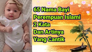 65 Nama Bayi Perempuan Islami 2 Kata Dan Artinya Yang Cantik [upl. by Oicnedif]