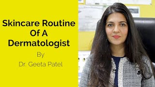 Skincare Routine Of A Dermatologist  Dr Geeta Patel  Skin Diaries [upl. by Collen662]