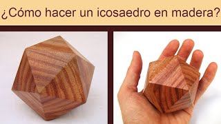 Geometría  Cómo se hace el icosaedro en madera [upl. by Nonregla]