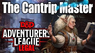 The Master of DampD Cantrips 5e Character Build For Adventurers League [upl. by Ailedamla]