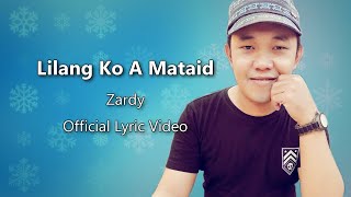 Lilang Ko A Mataid  Zardy Official Lyric Video English Subtitles [upl. by Ricardo]