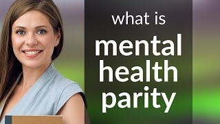 Understanding Mental Health Parity A Step Towards Equality [upl. by Abdel]