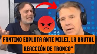 Fantino estalla contra Milei Brutal respuesta de Tronco [upl. by Camden]