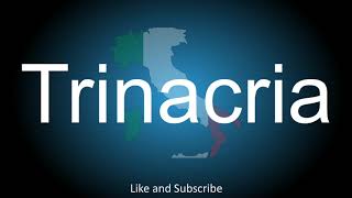 How to correctly pronounce in Italian and English  Trinacria [upl. by Drusie696]