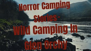 Camping Horror Stories  Wild Camping In Glen Orchy Scotland 🏴󠁧󠁢󠁳󠁣󠁴󠁿 [upl. by Stephania]