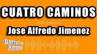 Jose Alfredo Jimenez  Cuatro Caminos Versión Karaoke [upl. by Esinart]