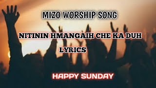 MIZO WORSHIP SONG  NI TININ HMANGAIH CHE KA DUH  LYRICS VIDEO 2023 [upl. by Towers]