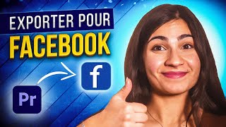 Comment exporter FACILEMENT une vidéo Adobe Première Pro pour Facebook [upl. by Gove]