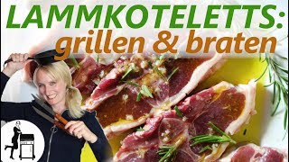 LAMMKOTELETTS GRILLEN ODER BRATEN  Ausführliches Rezept  Die Frau am Grill [upl. by Granthem]