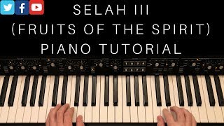 Selah III Fruits of the Spirit Piano Tutorial  Hillsong Young amp Free [upl. by Drofliw]