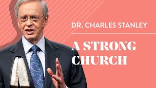 A Strong Church – Dr Charles Stanley [upl. by Marucci]