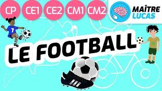 Le football expliqué aux enfants  CP CE1 CE2 CM1 CM2  Education physique et sportive  EPS [upl. by Huston273]