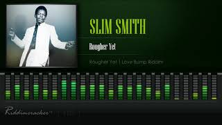 Slim Smith  Rougher Yet Rougher Yet  Love Bump Riddim HD [upl. by Etnuaed]