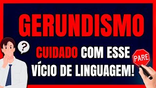 GERUNDISMO Vício de Linguagem de que Você PRECISA CORRER Aprenda a Utilizar o Gerúndio [upl. by Snook608]