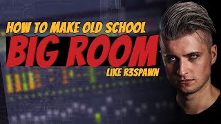 How To Make Old School BigRoom Like R3SPAWN  FLStudio Tutorial [upl. by Selin436]