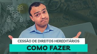 Cessão de direitos hereditários  como fazer [upl. by Maze603]