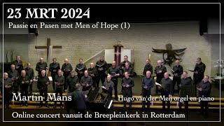 Passie en Pasen met Men of Hope  Martin Mans dirigent  Hugo van der Meij orgel en piano [upl. by Notsruht422]