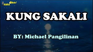 KUNG SAKALI BY MICHAEL PANGILINAN KARAOKE HD [upl. by Aryajay]