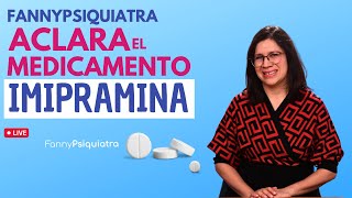 FANNY PSIQUIATRA ACLARA EL MEDICAMENTO  IMIPRAMINA [upl. by Llerryt]