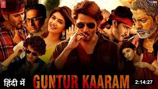 Guntur kaaram  Full Movie Hindi  Dubbed  Mahesh Babu  Pooja Hagde  Trivikram  New Movie 2024 [upl. by Aynekal598]