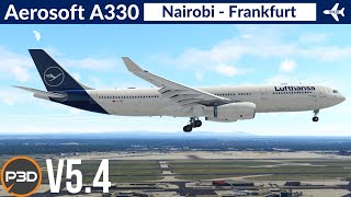 P3D v54 Aerosoft A330 Lufthansa  Nairobi to Frankfurt  Full flight [upl. by Blanchette]