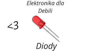 Elektronika dla Debili  Diody [upl. by Assiron247]