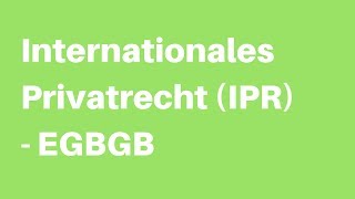 Internationales Privatrecht IPR  EGBGB [upl. by Acinnor]